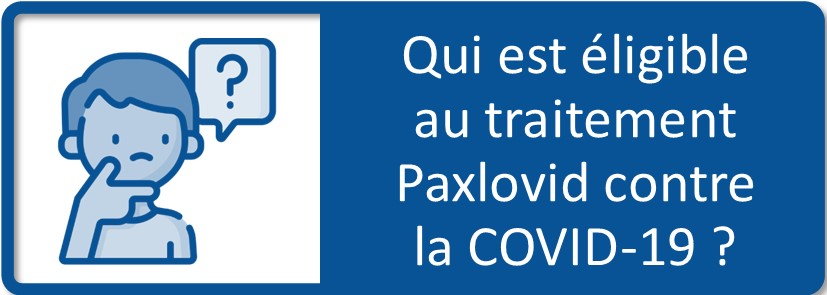 Qui est éligible au traitement Paxlovid contre la COVID-19?